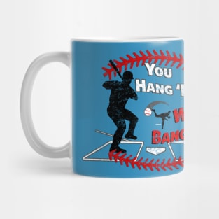 Funny Baseball - You Hang 'Em We Bang 'Em Dinger Mug